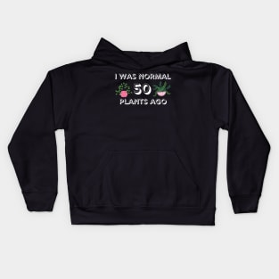 I Was Normal 50 Plants Ago Kids Hoodie